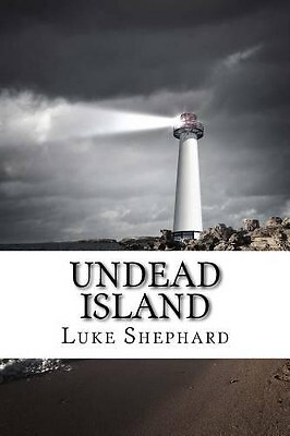 Undead Island By Luke Shephard - New Copy - 9781539541639