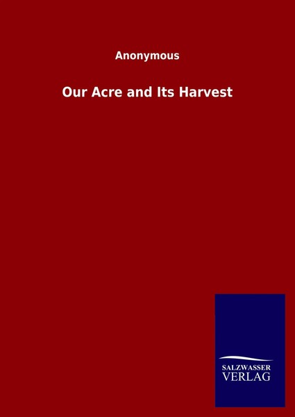 Anonymous | Our Acre And Its Harvest | Buch | Englisch (2020) | 540 S. | Outlook-image