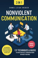 Nonviolent Communication [3-in-1]: 137 Techni...