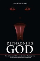 Dethroning God Larry Ivan Vass Taschenbuch Kartoniert / Broschiert Englisch 2017
