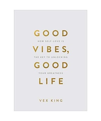 Good Vibes, Good Life [Gift Edition]: How Self-Love Is the Key to Unlocking Your