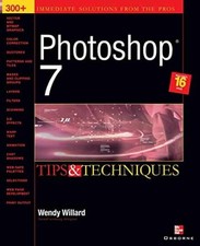 Photoshop 7 R : Tips and Techniques - Paperback, by Willard Wendy - Very Good