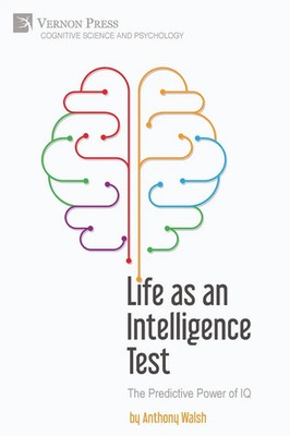 Life as an Intelligence Test The Predictive Power of IQ Anthony Walsh Buch 2024