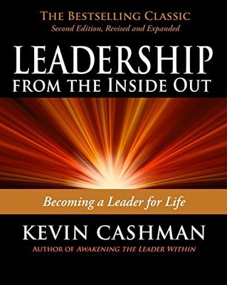 Leadership from the Inside Out: Becoming a Leader for Life by Cashman, Kevin