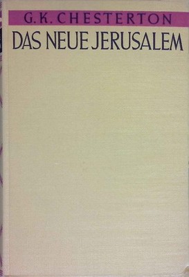Das neue Jerusalem : Reiseeindrücke. Chesterton, G. K.: