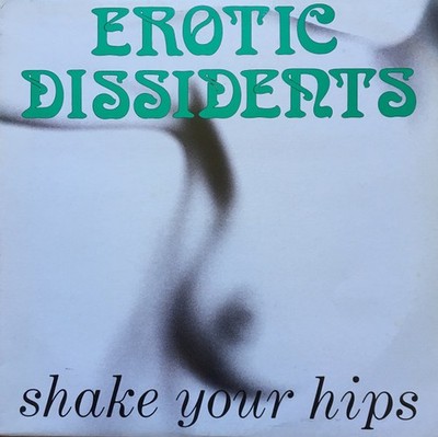 Erotic Dissidents - Shake Your Hips, 12'', (Vinyl)