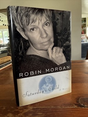 Saturday's Child A Memoir (2001) Robin Morgan 1st / 1st HCDJ