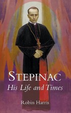 Stepinac: His Life and Times by Robin Harris (English) Hardcover Book
