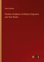 Clara Clement | Painters, Sculptors, Architects, Engravers, And Their Works