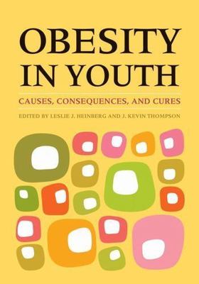 Obesity in Youth: Causes, Consequences, and Cures by Heinberg