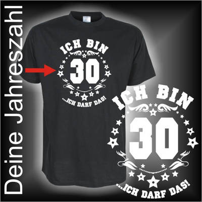 Ich bin Wunschtext Zahl 30 40 50 ich darf das Geburtstag Fun T-Shirt (FSG017)