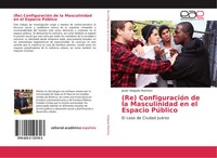 Javier Delgado MartíNez | (Re) ConfiguracióN De La Masculinidad En El Espacio...