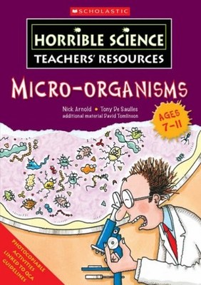 Micro-organisms (Horrible Science Teachers' Resources),Nick Arno