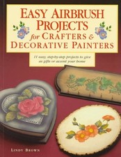 EASY AIRBRUSH PROJECTS FOR CRAFTERS  DECORATIVE PAINTERS By Lindy Brown  NEW 