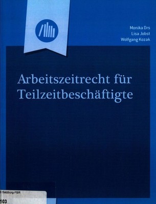 Arbeitszeitrecht für Teilzeitbeschäftigte Drs, Monika, Lisa Jobst  und Wolfgang 