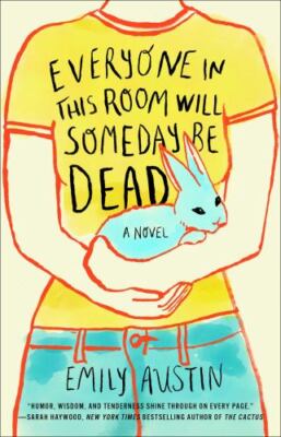 Everyone in This Room Will Someday Be Dead: A Novel  paperback Used - Good