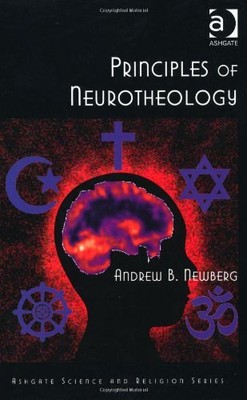 PRINCIPLES OF NEUROTHEOLOGY (ROUTLEDGE SCIENCE AND By Andrew B. Newberg **NEW**