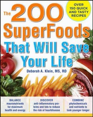 The 200 Superfoods That Will Save Your Life: A Complete Program to Live...