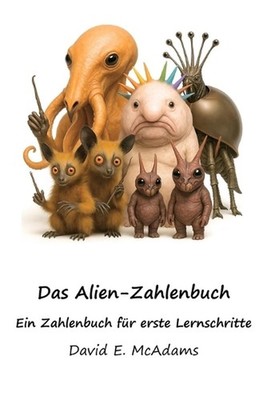 Das Alien-Zahlenbuch: Ein Zahlenbuch f?r erste Lernschritte by David E. McAdams