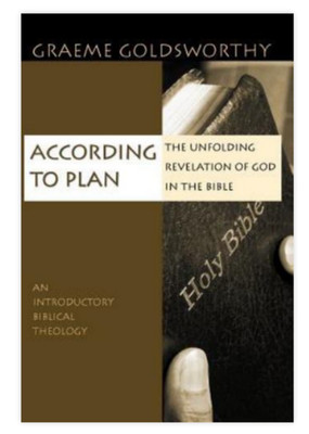 According to Plan : The Unfolding Revelation of God in the Bible by Graeme...