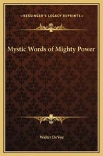 Mystic Words of Mighty Power by Walter DeVoe: New
