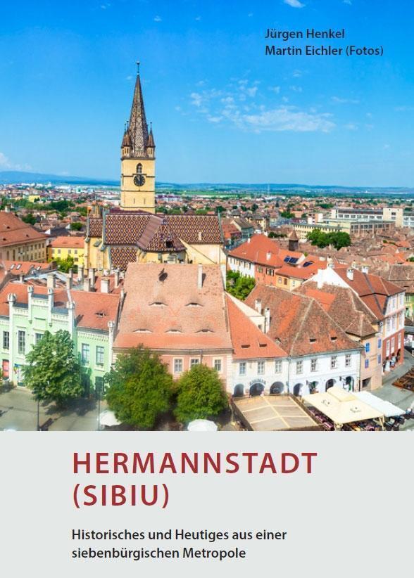Hermannstadt (sibiu) - Historisches Und Heutiges Aus Einer
