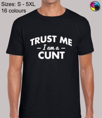 TRUST ME I'M A C*NT HERREN-T-SHIRT LUSTIG UNHÖFLICH NEUHEIT GEDRUCKTER SLOGAN GESCHENK TOP NEU