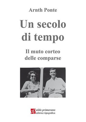 Arnut Ponte Un secolo di tempo. Il mutuo corteo delle comparse (Hardback)