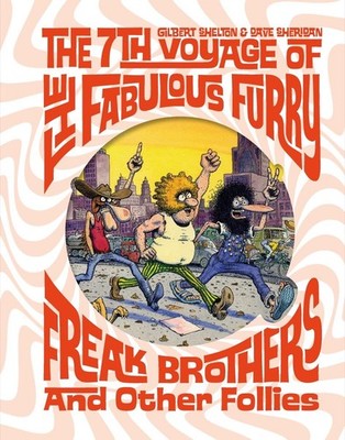 The Fabulous Furry Freak Brothers: The 7th Voyage and Other Follies (Freak Brot,