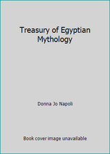 Treasury of Egyptian Mythology by Donna Jo Napoli