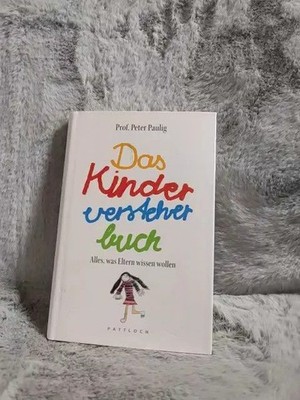Das Kinderversteherbuch : alles, was Eltern wissen wollen. Paulig, Peter: