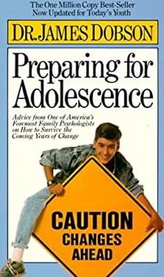 Preparing for Adolescence : Caution Changes Ahead James Dobson