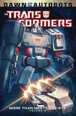TRANSFORMERS: MORE THAN MEETS THE EYE VOLUME 6  IDW 2014 TPB SC TP Graphic Novel