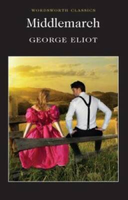 Middlemarch (Wordsworth Classics) - Paperback By George Eliot - GOOD