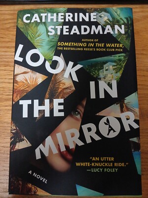 Look in the Mirror : A Novel by Catherine Steadman (2024, Trade Paperback)