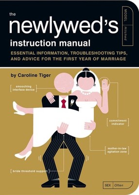 The Newlywed's Instruction Manual: Essential Information, Troubleshooting Tips,