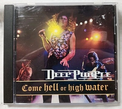 Deep Purple- Come Hell or High Water- 1997 CD Fuel Records USA