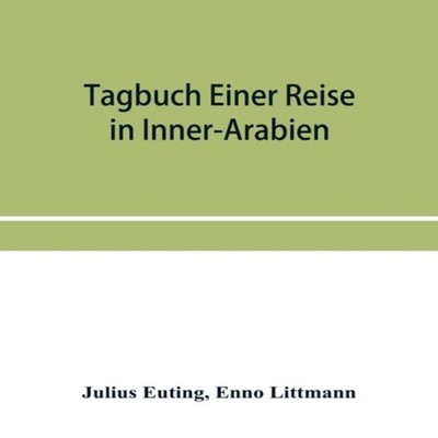 Tagbuch einer reise in Inner-Arabien Julius Euting Paperback Alph
