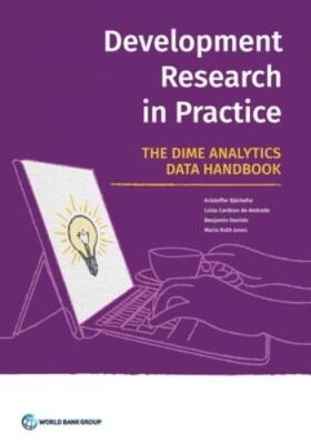 Development Research in Practice: The DIME Analytics Data Handbook - Bjärkefur,