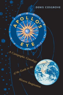 Apollo's Eye: A Cartographic Genealogy Of The Earth In The Western Imaginat...