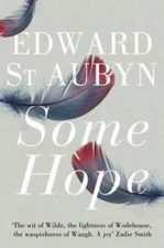 Some Hope: A Trilogy. Edward St Aubyn (The Patrick Melrose Novels) - GOOD