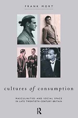 Cultures of Consumption: Masculinities - Paperback, by Mort Frank - Very Good