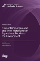 Role Of Microorganisms And Their Metabolites In Agriculture, Food And The...