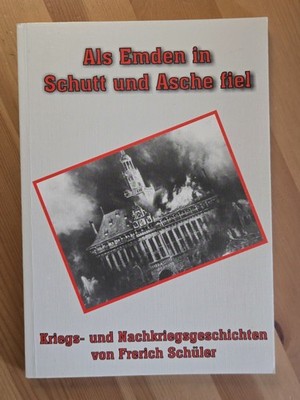 Als Emden in Schutt und Asche fiel - Frerich Schüler