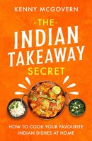 The Indian Takeaway Secret | How To Cook Your Favourite Indian Dishes At Home