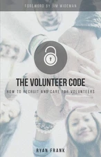 The Volunteer Code: How to Recruit and Care for Volunteers by Frank