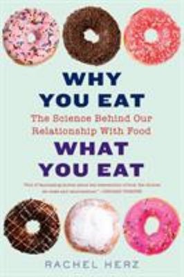 Why You Eat Was Sie Eat: The Science Hinter Our Relationship Wi