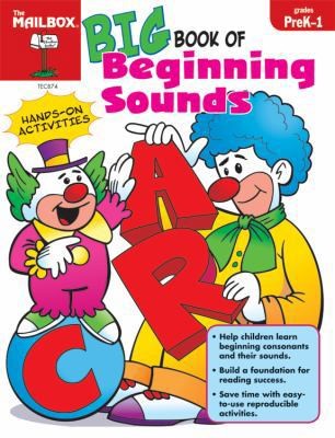 Gr Pk-1 Big Book Of Beginning Sounds by The Mailbox Books Staff