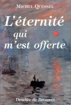 Die Ewigkeit, die mir geschenkt wird: Zwölf Meditationen | Quesnel Michel | Sehr guter Zustand