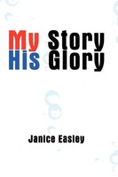 My Story His Glory Janice Easley Taschenbuch Kartoniert / Broschiert Englisch